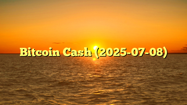Bitcoin Cash (2025-07-08)
