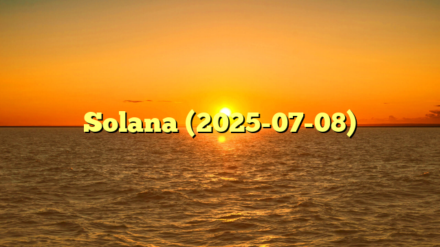 Solana (2025-07-08)