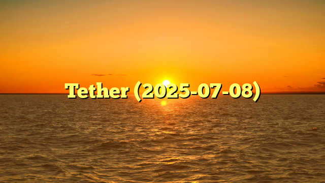 Tether (2025-07-08)